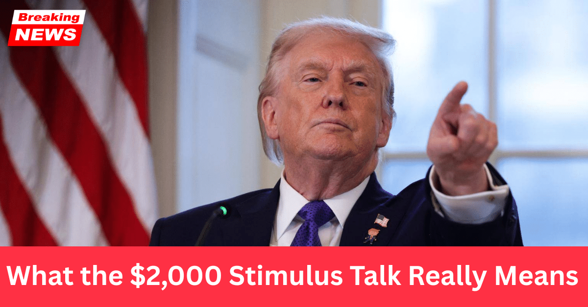 Why the Talk of a $2,000 Stimulus Check in 2026 Isn’t Settled Yet